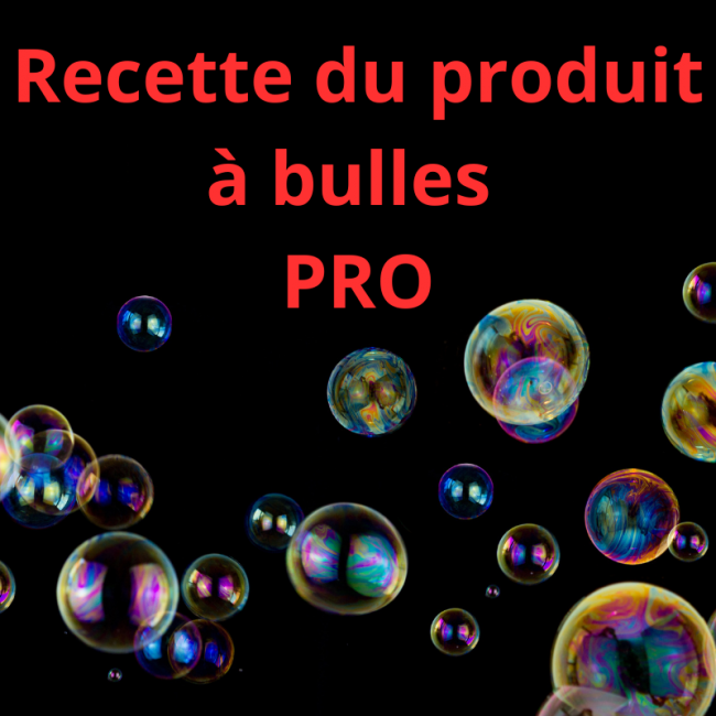 Recette du produit à bulles Pro